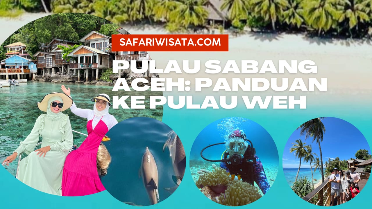 Pulau Sabang Aceh, Panduan Pelancongan Pulau Weh Acheh, Cara Pergi & Aktiviti Menarik - Pakej Percutian ke Aceh dan Sabang